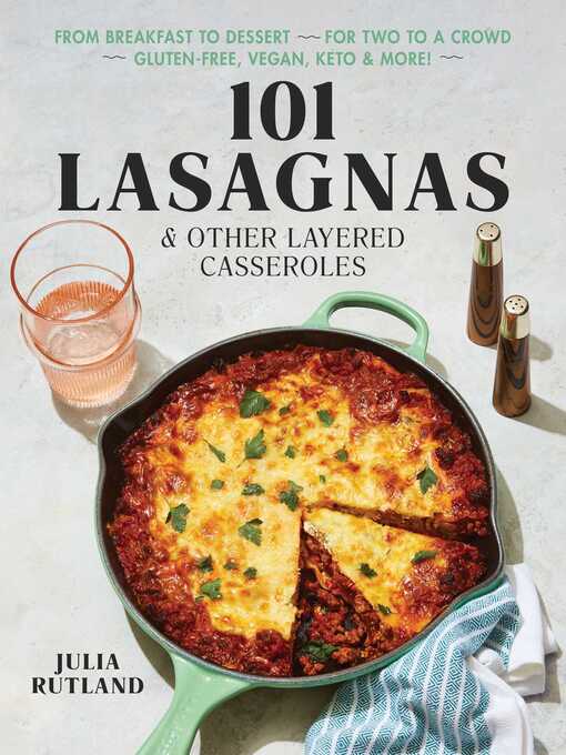 Title details for 101 Lasagnas & Other Layered Casseroles by Julia Rutland - Available